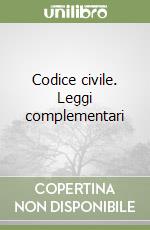 Codice civile. Leggi complementari libro