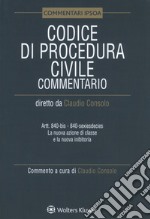 Codice di procedura civile. Commentario. Artt. 840-bis-840-sexiesdecies. La nuova azione di classe e la nuova inibitoria