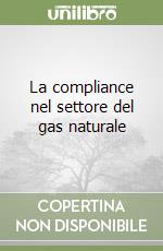 La compliance nel settore del gas naturale