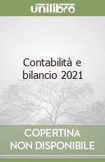 Contabilità e bilancio 2021 libro