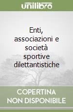 Enti, associazioni e società sportive dilettantistiche libro