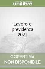 Lavoro e previdenza 2021
