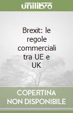 Brexit: le regole commerciali tra UE e UK libro