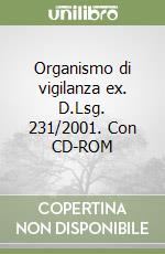 Organismo di vigilanza ex. D.Lsg. 231/2001. Con CD-ROM libro