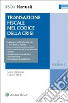 Transazione fiscale nel codice della crisi libro di Andreani Giulio Tubelli Angelo
