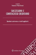 Successioni e contenzioso ereditario. Questioni controverse e risvolti applicativi libro