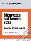 Sicurezza sul lavoro 2022. Manuale normo-tecnico libro