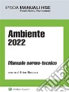 Ambiente 2022. Manuale normo-tecnico libro di Blasizza E. (cur.)