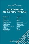 Diritto bancario oggi: aspetti sostanziali e processuali libro