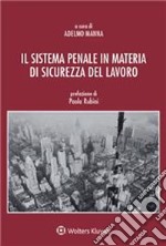 Il sistema penale in materia di sicurezza del lavoro libro