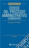 Codice del processo amministrativo commentato libro di De Nictolis Rosanna
