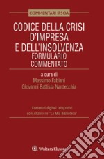 Codice della crisi d'impresa e dell'insolvenza. Formulario commentato libro