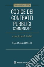 Codice dei contratti pubblici commentato. D.Lgs. 31 marzo 2023, n. 36