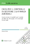 Excel per il controllo di gestione e la finanza aziendale libro di Fiore Giovanni