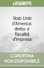 Stati Uniti d'America: diritto e fiscalità d'impresa libro