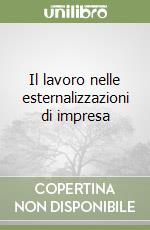 Il lavoro nelle esternalizzazioni di impresa