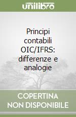 Principi contabili OIC/IFRS: differenze e analogie libro