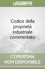 Codice della proprietà industriale commentato