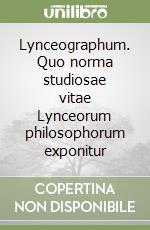 Lynceographum. Quo norma studiosae vitae Lynceorum philosophorum exponitur