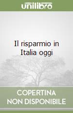 Il risparmio in Italia oggi libro