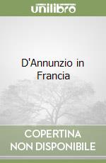 D'Annunzio in Francia libro