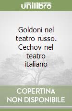 Goldoni nel teatro russo. Cechov nel teatro italiano libro