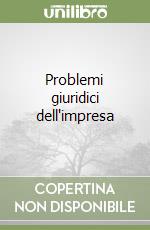 Problemi giuridici dell'impresa