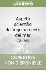 Aspetti scientifici dell'inquinamento dei mari italiani