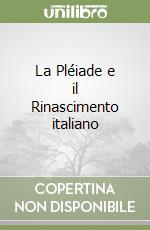 La Pléiade e il Rinascimento italiano libro