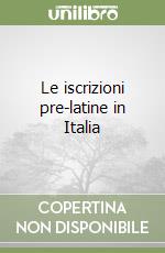 Le iscrizioni pre-latine in Italia libro