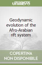 Geodynamic evolution of the Afro-Arabian rift system