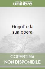 Gogol' e la sua opera