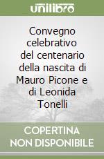 Convegno celebrativo del centenario della nascita di Mauro Picone e di Leonida Tonelli libro