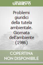 Problemi giuridici della tutela ambientale. Giornata dell'ambiente (1986) libro