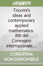 Tricomi's ideas and contemporary applied mathematics. Atti del Convegno internazionale in occasione del centenario della nascita di Francesco G. Tricomi