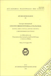 I nuovi orizzonti della filologia. Atti del Convegno internazionale (Roma, 27-29 maggio 1998) libro