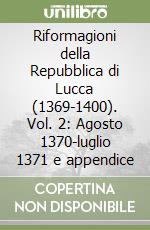 Riformagioni della Repubblica di Lucca (1369-1400). Vol. 2: Agosto 1370-luglio 1371 e appendice libro