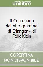 Il Centenario del «Programma di Erlangen» di Felix Klein