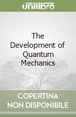 The Development of Quantum Mechanics libro