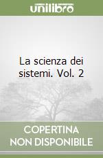 La scienza dei sistemi. Vol. 2