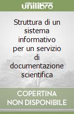 Struttura di un sistema informativo per un servizio di documentazione scientifica libro