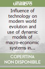 Influence of technology on modern world evolution and use of dynamic models of macro-economic systems in development planning