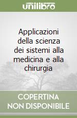 Applicazioni della scienza dei sistemi alla medicina e alla chirurgia libro