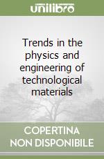 Trends in the physics and engineering of technological materials libro