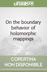 On the boundary behavior of holomorphic mappings libro