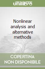 Nonlinear analysis and alternative methods