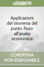 Applicazioni del teorema del punto fisso all'analisi economica libro