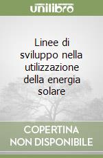 Linee di sviluppo nella utilizzazione della energia solare