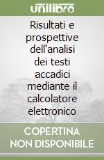 Risultati e prospettive dell'analisi dei testi accadici mediante il calcolatore elettronico libro