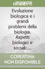 Evoluzione biologica e i grandi problemi della biologia. Aspetti biologici e sociali: parassitismo e simbiosi. 8º Seminario (Roma, 25-27 febbraio 1981) libro